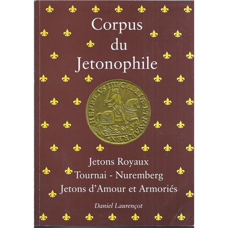 CORPUS DU JETONOPHILE - TOME 6 -  Tournai, Nuremberg, Jetons d'Amour et Armorié