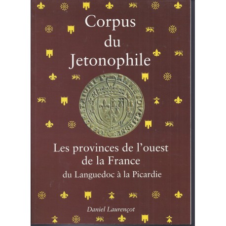 CORPUS DU JETONOPHILE - TOME 4 - Les provinces de l'ouest de la France