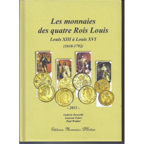 LES MONNAIES DES QUATRES ROIS LOUIS - LOUIS XIII A LOUIS XVI (1610-1792)