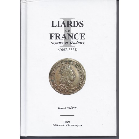 LIARDS DE FRANCE ROYAUX ET FEODAUX 1607-1715