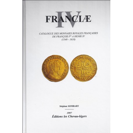 FRANCIA IV - CATALOGUE DES MONNAIES ROYALES FRANCAISES DE FRANCOIS 1ER A HENRI IV (1540-1610)