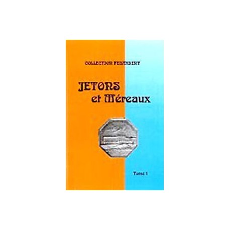 JETONS ET MERAUX - TOME 1 ILE DE FRANCE - COLLECTION FEUARDENT - REF 1835-1/SAFE