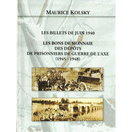 LES BILLETS DE JUIN 1940 ET LES BONS DE MONNAIES - EDITION 2014 - MAURICE KOLSKY - REF 1818/SAFE