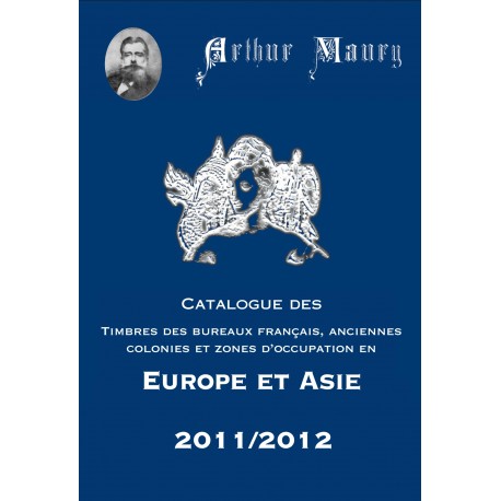 TIMBRES DES BUREAUX FRANCAIS A L'ETRANGER EUROPE-ASIE - 4EME EDITION 2011 - ARTHUR MAURY - REF 1782/11/SAFE