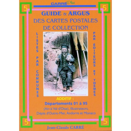 GUIDE ET ARGUS DES CARTES POSTALES DE COLLECTION - TOME 5 ADDITIF AUX TOMES 1 A 4 - CARRE - REF 1850/5/SAFE