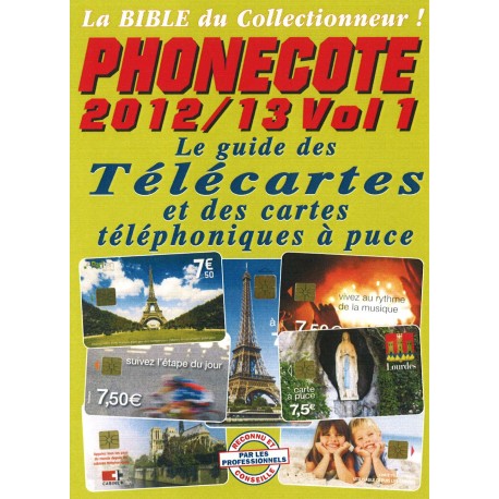 PHONECOTE 2012/2013 - GUIDE DES TELECARTES ET DES CARTES TELEPHONIQUES A PUCE - VOLUME 1 - REF 1890/12/SAFE