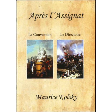 APRES L'ASSIGNAT : LA CONVENTION, LE DIRECTOIRE - MAURICE KOLSKY - 1820/SAFE