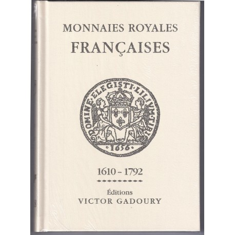 MONNAIES ROYALES FRANCAISES - 1610 - 1792 - EDITIONS GADOURY 2018