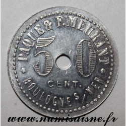 FRANCE - 62 - BOULOGNE SUR MER - 50 CENT - GALERIE DE PARIS - PAQUE & F. MEURANT - FRAPPE MONNAIE