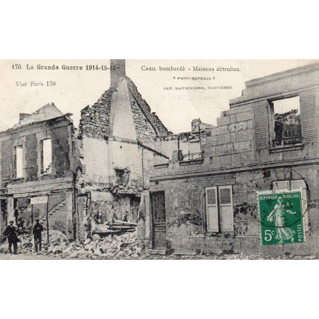 60100 - OISE - CREIL - GUERRE 1914-15-16 - MAISONS DETRUITES PAR LES BOMBARDEMENTS