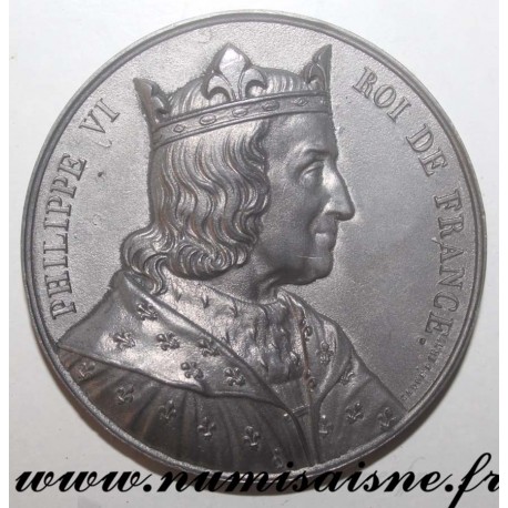 MEDAILLE - PHILIPPE VI - 1293 - 1328 - 50ème ROI - FILS DE CHARLES DE VALOIS