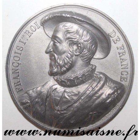 MEDAL - FRANÇOIS I - 1494 - 1515 - 58nd KING - SON OF CHARLES DE VALOIS