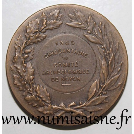 MEDAL - FIFTY OF THE ARCHAEOLOGICAL COMMITTEE OF NOYON - 1905 - By H. Dubois