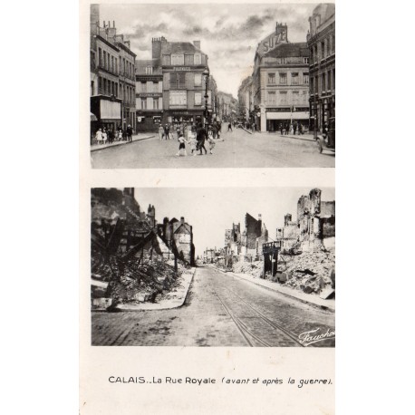 County - 62 - PAS DE CALAIS - CALAIS - THE ROYALE STREET BEFORE AND AFTER THE WAR