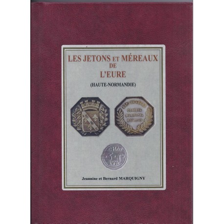 The tokens and mereaux of the Eure - Haute-Normandie - By J. and B. Marquigny - Ed. 2006