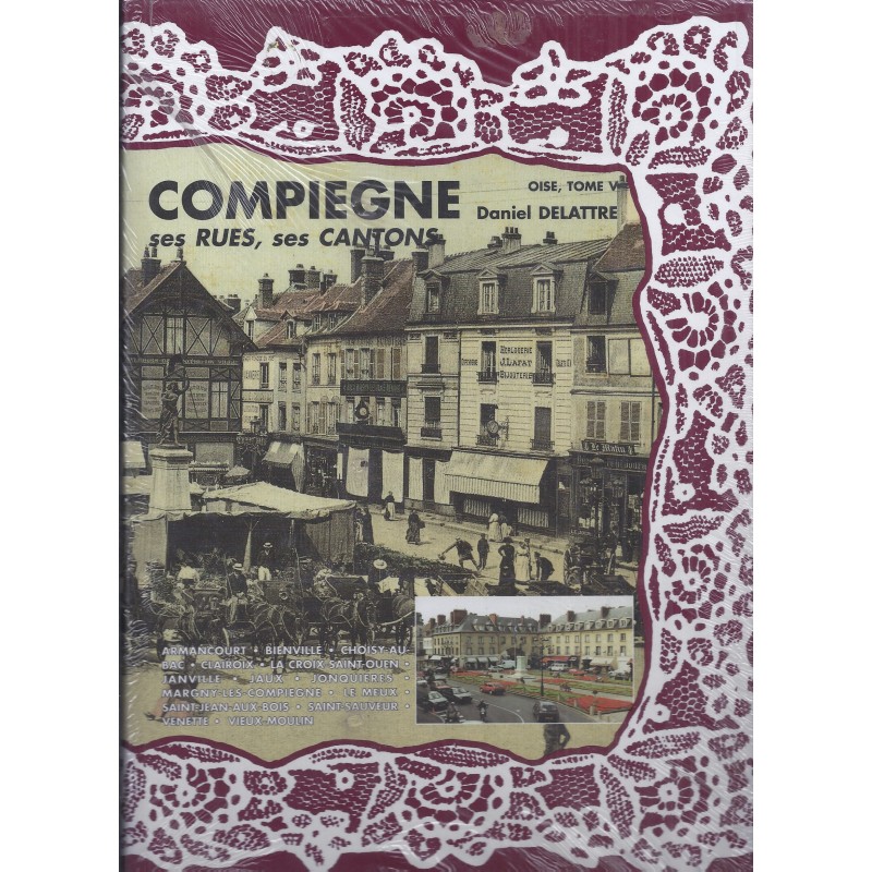 Postcards - COMPIEGNE - OISE - Tome V- Daniel Delattre