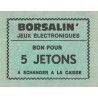 JETON DE JEUX - 'BORSALIN' - JEUX ELECTRONIQUES - BON POUR 5 JETONS - A ECHANGER A LA CAISSE